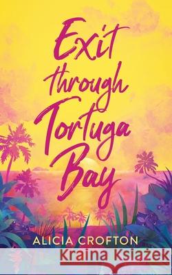 Exit through Tortuga Bay Alicia Crofton Erik Ebeling Sarah Pesce 9781735235370 Three Dimples Publishing