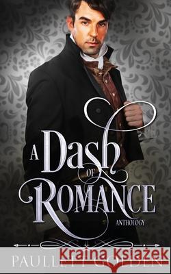 A Dash of Romance Paullett Golden 9781735236001 Paullett Golden