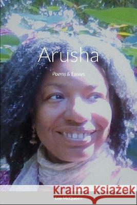 Arusha: Poems & Essays Lee McQueen 9781735236926 McQueen Press