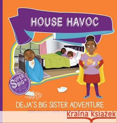 House Havoc - Deja's Big Sister Adventure: Deja Super Big Sister Series - 2 Lucy Sams Putut Putri 9781735243429 Superbigsb Adventures
