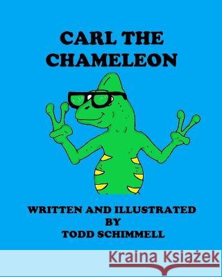 Carl The Chameleon Todd Schimmell Todd Schimmell 9781735246369 Compassio Veraque LLC