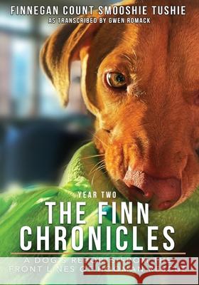 The Finn Chronicles: Year Two: A dog's reports from the front lines of hooman rescue Gwen Romack 9781735247311 Gwen Romack