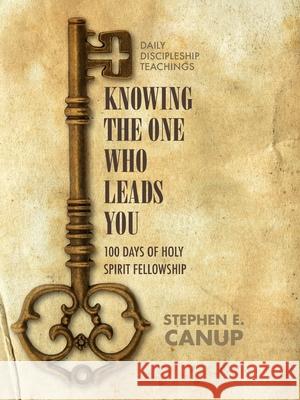 Knowing the One Who Leads You Stephen E. Canup 9781735252902 Freedom in Jesus Prison Ministries