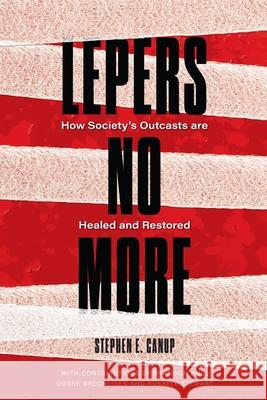 Lepers No More Stephen E. Canup 9781735252940 Freedom in Jesus Ministries, Inc