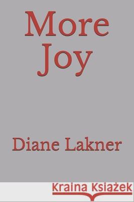 More Joy Diane Lakner 9781735254425 Bowker Identifiers