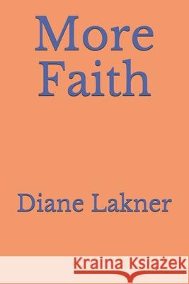 More Faith Diane Lakner 9781735254494 Bowker Identifiers