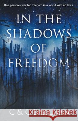 In the Shadows of Freedom C. And C. Spellman 9781735259222 Rosemont Books