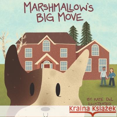 Marshmallow's Big Move Kate del Zoe Fox Ryan Fernandes 9781735259703 Katelyn Deladurantey