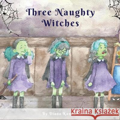 Three Naughty Witches Diana Kanan Krystal and Krystel Olino 9781735261645