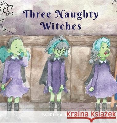 Three Naughty Witches Diana Kanan, Krystal and Krystel Olino 9781735261652