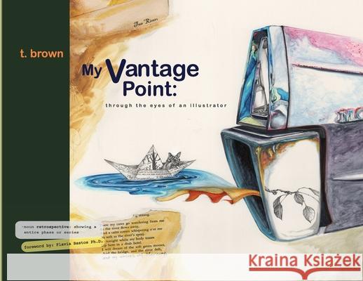 My Vantage Point: A retrospective through the eyes of illustration Brown, Troy 9781735261706 Brown Sugar Press