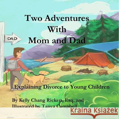 Two Adventures with Mom and Dad: Explaining Divorce to Young Children Rickert, Kelly Chang 9781735261812 Quarantine Publications