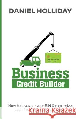 Business Credit Builder Daniel Holliday 9781735263014 Freeman Holdings LLC