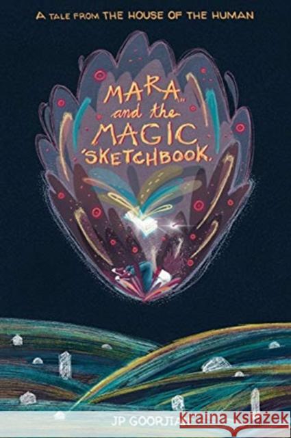 Mara and the Magic Sketchbook Jp Goorjian Leticia Ramirez 9781735266039 John-Paul Goorjian