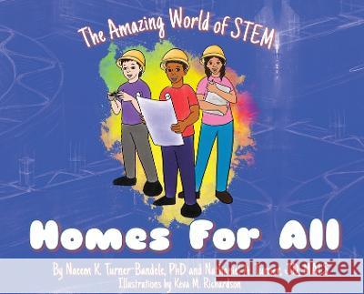 The Amazing World of STEM: Homes For All Naeem K Turner-Bandele Nathaniel A Turner Keva M Richardson 9781735266688