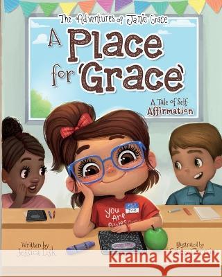 A Place for Grace: A Tale of Self-Affirmation Gabby Correia Jessica Lisk 9781735268422