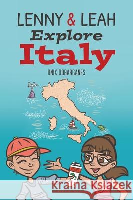 Lenny & Leah Explore Italy Onix Dobarganes 9781735271040 MindStir Media