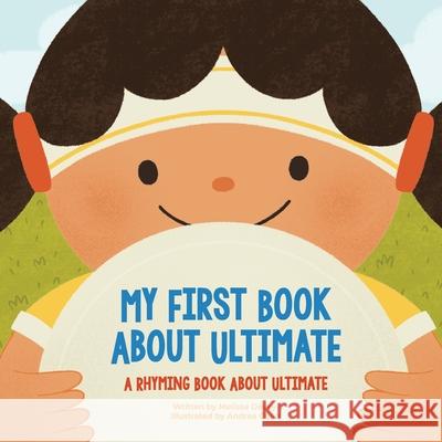 My First Book About Ultimate: A Rhyming Book about Ultimate Andrea Gij?n Melissa Davey 9781735271439