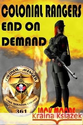 Colonial Rangers: End on Demand Jack Moore 9781735274829