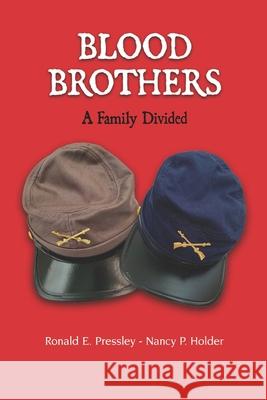 Blood Brothers: A Family Divided Ronald Pressley Nancy Holder Co-Writters Pressle 9781735276946