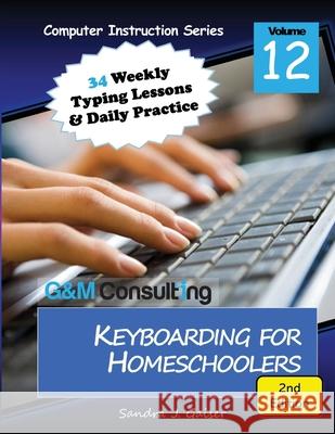 Keyboarding for Homeschoolers, 2nd Edition Sandra Gaiser 9781735279602 G & M Consulting