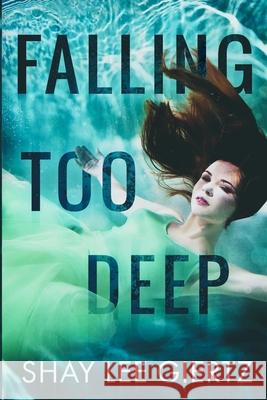 Falling Too Deep Shay Lee Giertz 9781735280004