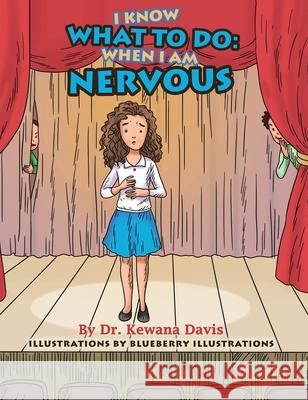 I Know What To Do: When I Am Nervous Kewana Davis Blueberry Illustrations 9781735282626 Kewana M Davis