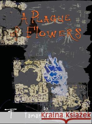 Plague of Flowers Tamara Horacek Jimbers 9781735283524 Vermillion Crush LLC