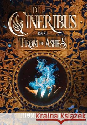 De Cineribus: From the Ashes Thomas Vaccaro 9781735289526