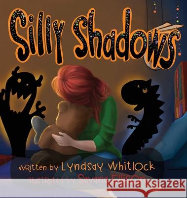 Silly Shadows Lyndsay Whitlock Savana Ellison 9781735290201 Whitlock Publishing