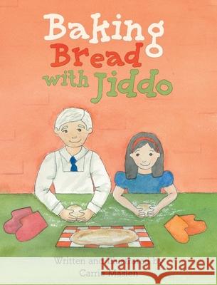 Baking Bread with Jiddo Carrie Maslen Carrie Maslen Maya Kadouh 9781735292298 Stirred Stories