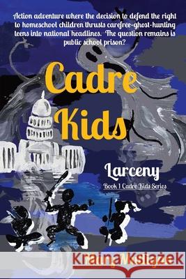 Cadre Kids: Larceny Mary Mulligan 9781735295404 K&c Publishing LLC