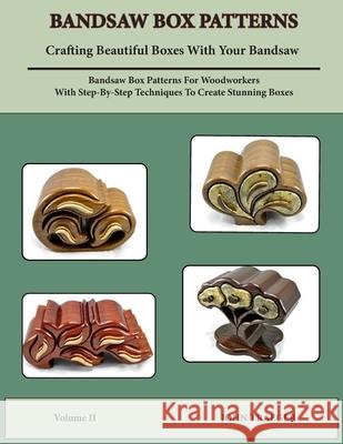 Bandsaw Box Paterns: Volume II John Traeger 9781735296142 Artistry in Woodworking
