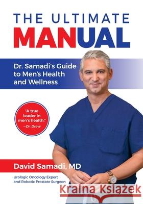 The Ultimate MANual Dr. Samadi's Guide To Men's Health and Wellness David Samadi 9781735296906 In Vita