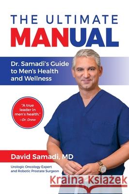 The Ultimate MANual: Dr. Samadi's Guide to Men's Health and Wellness David Samadi 9781735296913 In Vita