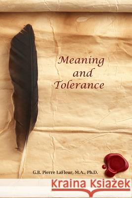 Meaning and Tolerance G. B. Pierre LaFleu 9781735297187 Sentia Publishing