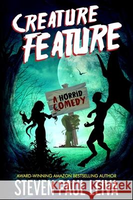 Creature Feature: A Horrid Comedy Steven Paul Leiva 9781735298504