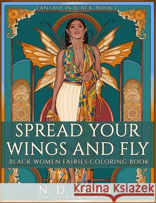 Spread Your Wings and Fly: Black Women Fairies Coloring Book Ika Sirana Lily Dormishev N. D. Jones 9781735299853 Kuumba Publishing
