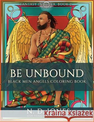 Be UnBound: Black Men Angels Coloring Book Ika Sirana Lily Dormishev N. D. Jones 9781735299860 Kuumba Publishing