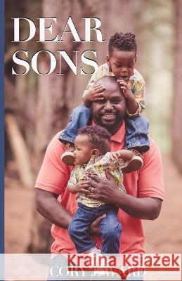 Dear Sons Cory Ward Juanita Toronto Chelsea Jordan 9781735303406 Cory Ward