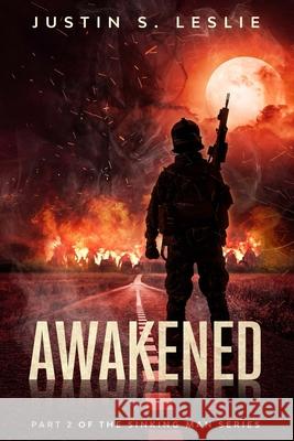 Awakened: Part 2 of the Sinking Man Series Justin Leslie 9781735303550 J.S.L
