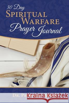 30 Day Spiritual Warfare Prayer Journal Priscilla Akins 9781735309156 Dominionhouse Publishing & Design, LLC