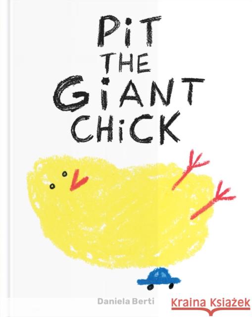 Pit the Giant Chick Berti, Daniela 9781735311579