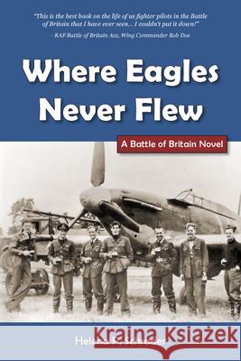Where Eagles Never Flew: A Battle of Britain Novel Helena Schrader 9781735313948