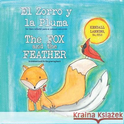 El Zorro y la Pluma: Un libro infantil para el corazon adolorido Kendall Lanning 9781735315164 Padma Light