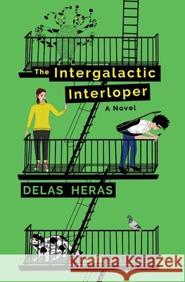 The Intergalactic Interloper Delas Heras 9781735317519 Double Six Books
