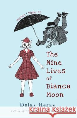 The Nine Lives of Bianca Moon Delas Heras 9781735317557 Double Six Books