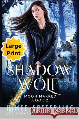 Shadow Wolf: Large Print Edition Aimee Easterling 9781735318356