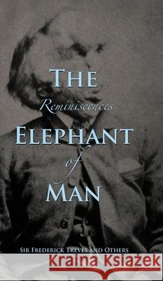 Reminiscences of The Elephant Man Frederick Treves Others 9781735320113 Curious Publications