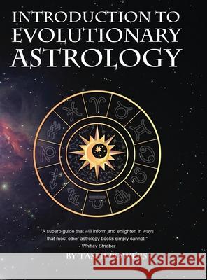 Introduction to Evolutionary Astrology: How to Learn the Basics of Astrology and the 12 signs of Evolutionary Personal Development Tashi Powers Leigh McCloskey 9781735326498 Astrodakini Media Inc.